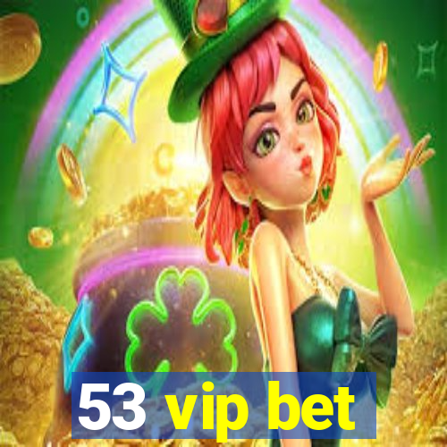 53 vip bet