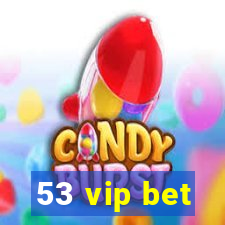 53 vip bet