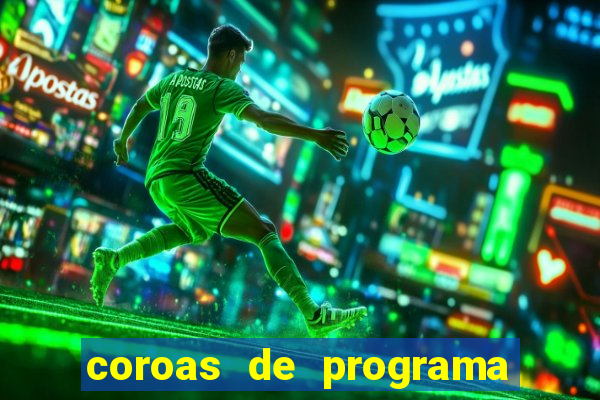 coroas de programa de porto alegre