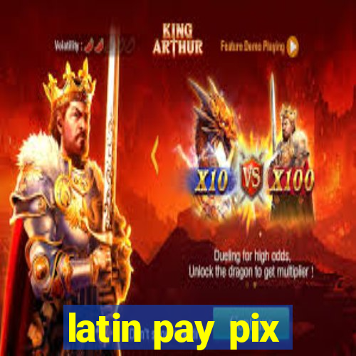 latin pay pix