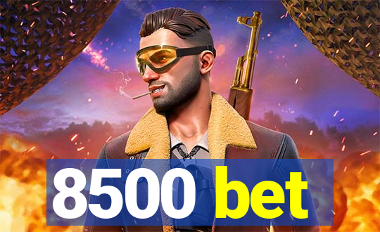 8500 bet