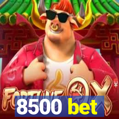 8500 bet