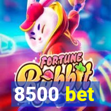 8500 bet