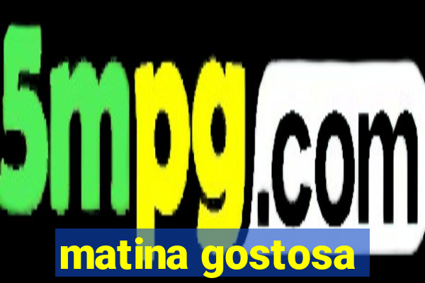 matina gostosa