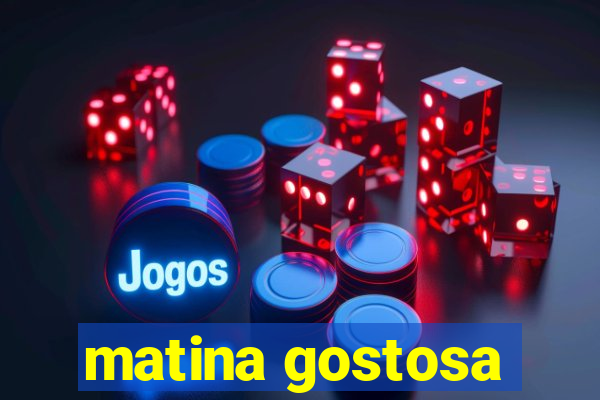 matina gostosa