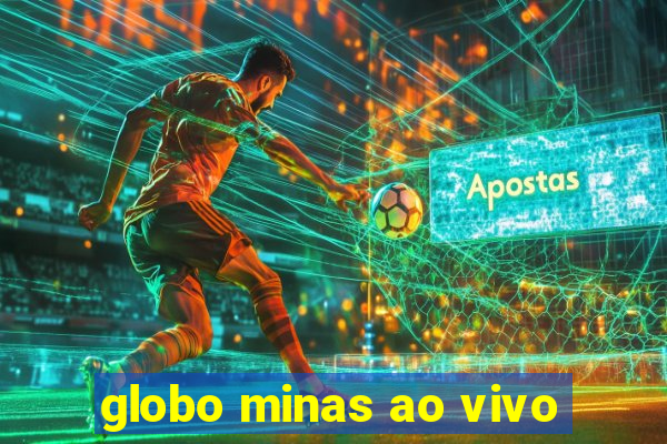 globo minas ao vivo