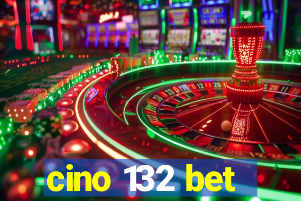 cino 132 bet