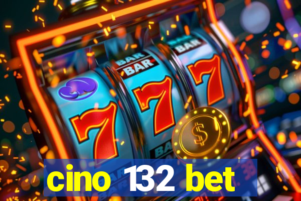 cino 132 bet