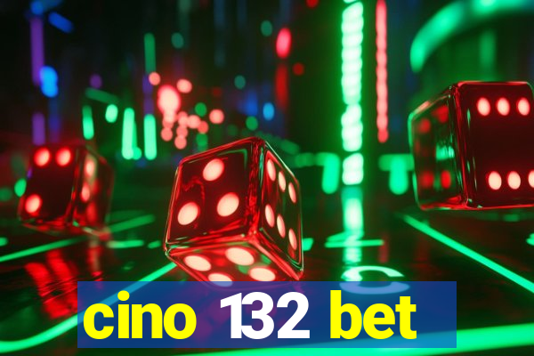 cino 132 bet