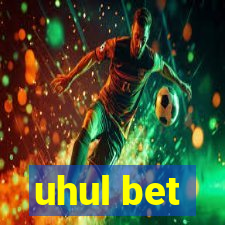 uhul bet