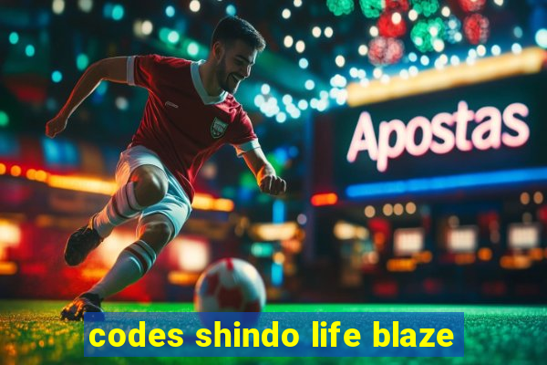 codes shindo life blaze