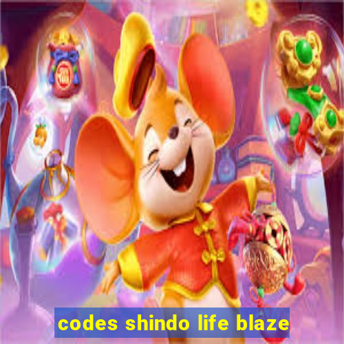 codes shindo life blaze