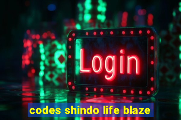 codes shindo life blaze