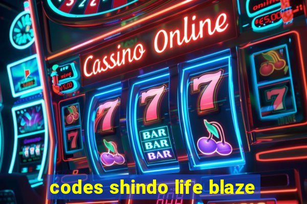 codes shindo life blaze