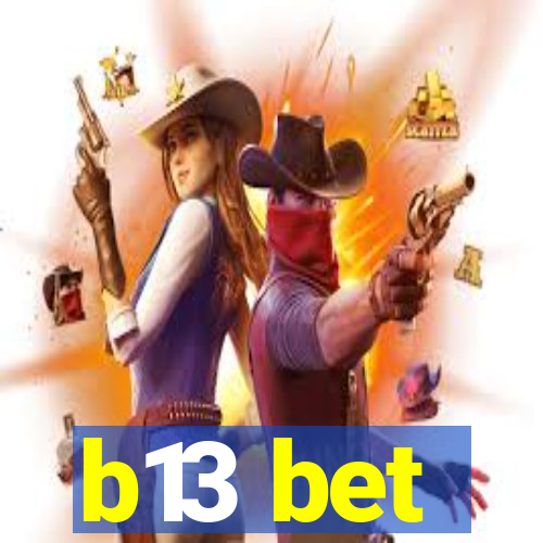 b13 bet