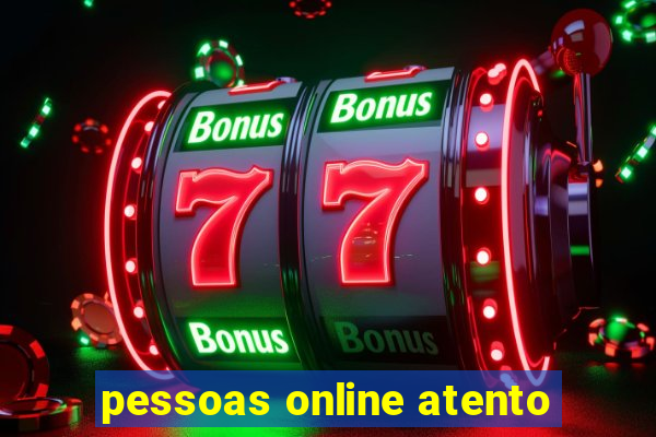 pessoas online atento