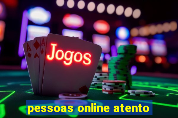 pessoas online atento