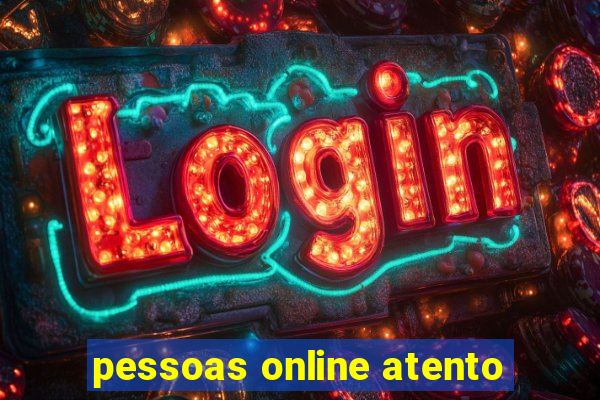 pessoas online atento