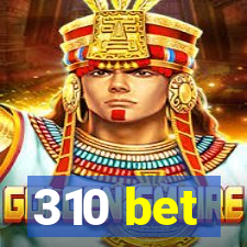 310 bet