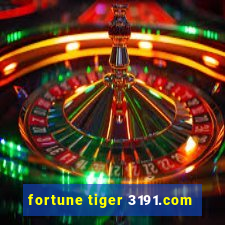 fortune tiger 3191.com