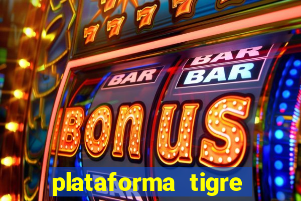 plataforma tigre pagando no cadastro