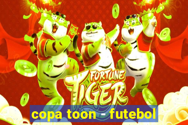 copa toon - futebol