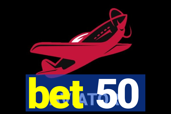 bet 50