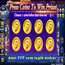 kimi 777 com login entrar