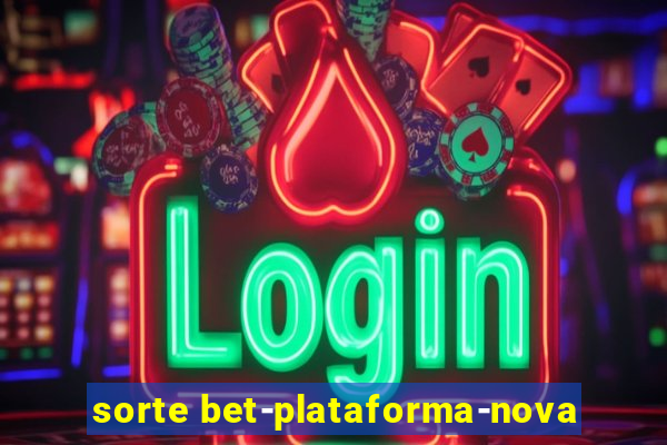 sorte bet-plataforma-nova