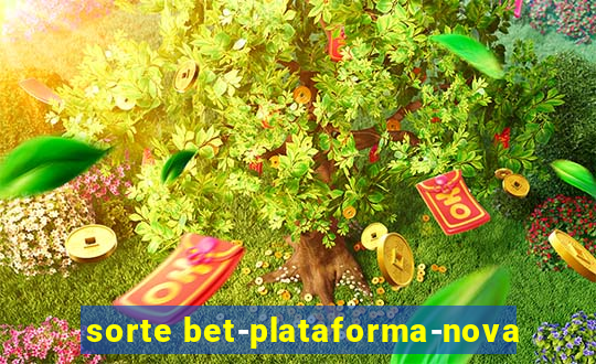 sorte bet-plataforma-nova