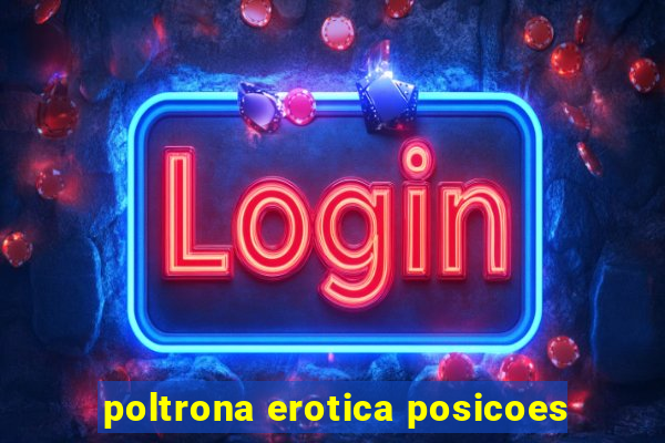 poltrona erotica posicoes