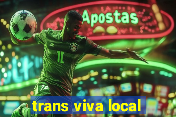 trans viva local