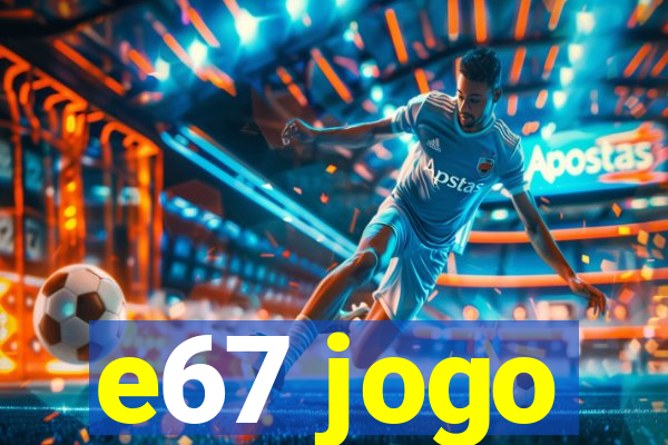 e67 jogo