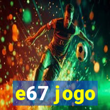 e67 jogo