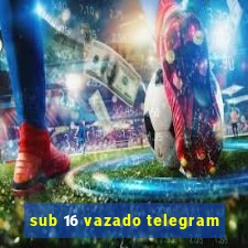 sub 16 vazado telegram