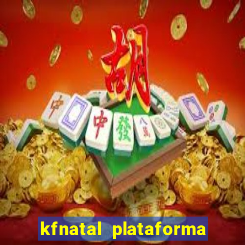 kfnatal plataforma de jogos