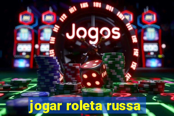 jogar roleta russa