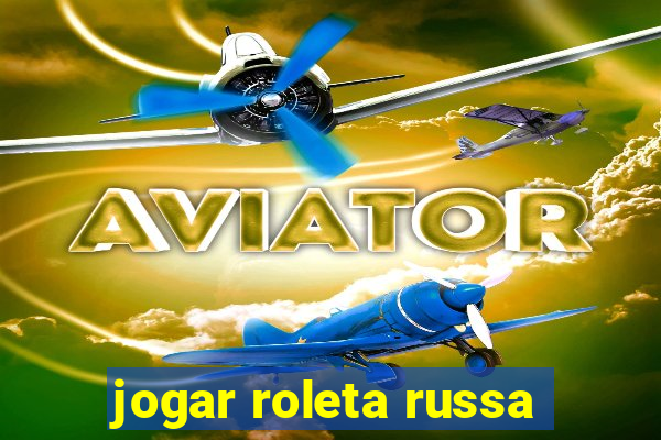 jogar roleta russa