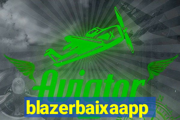 blazerbaixaapp