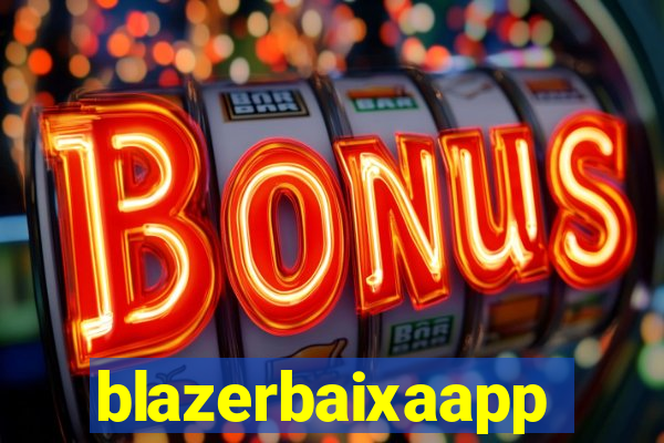 blazerbaixaapp