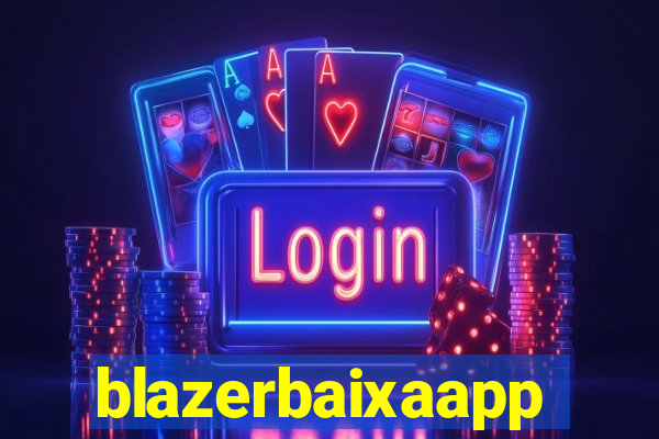 blazerbaixaapp