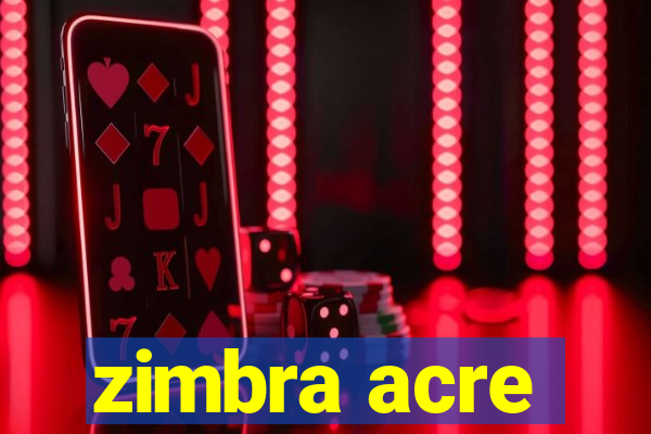 zimbra acre