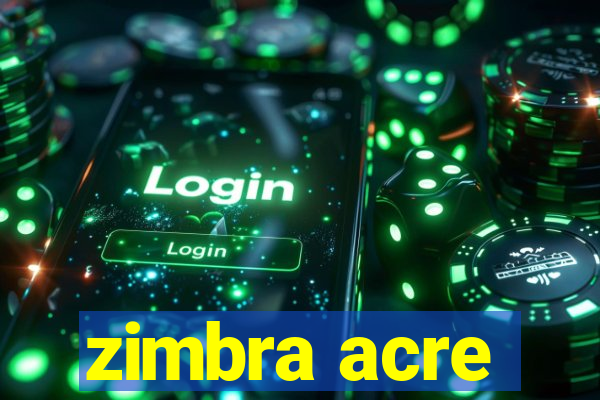 zimbra acre