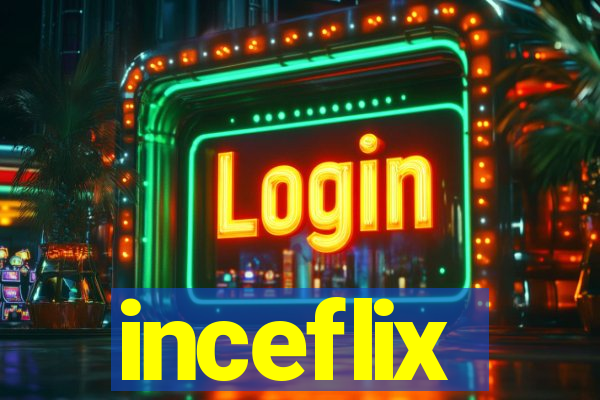 inceflix