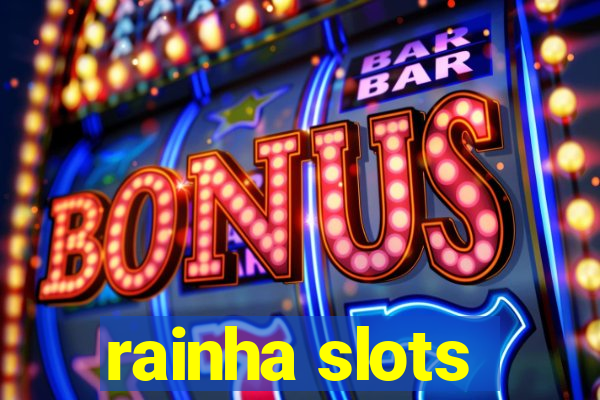 rainha slots