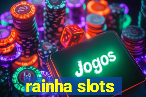 rainha slots