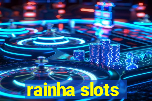 rainha slots