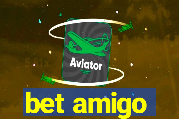 bet amigo