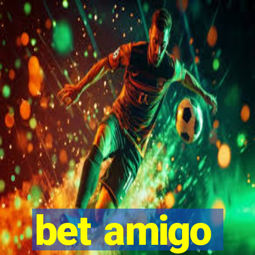 bet amigo