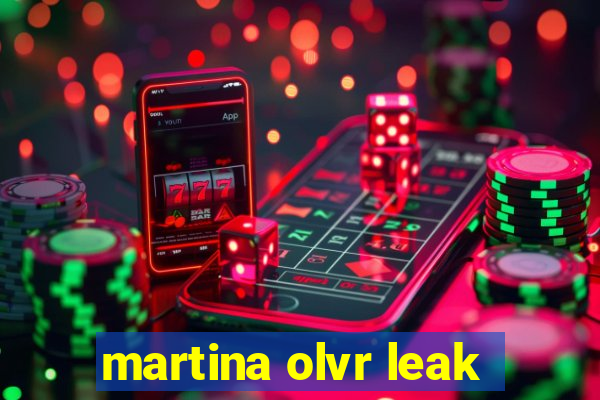 martina olvr leak